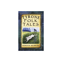 The History Press Ltd Tyrone Folk Tales (häftad, eng)