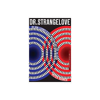 Bloomsbury Publishing PLC Dr. Strangelove or: How I learned to Stop Worrying and Love the Bomb (häftad, eng)