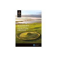 Historic Environment Scotland Maeshowe and the Heart of Neolithic Orkney (häftad, eng)