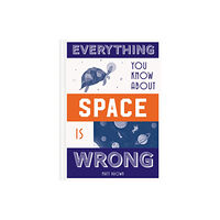 Batsford Everything You Know About Space is Wrong (inbunden, eng)