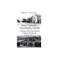 Y Lolfa Hanes Cymoedd y Gwendraeth a Llanelli/History of the Gwendraeth Valleys and Llanelli (häftad, wel)
