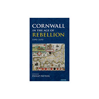 University of Exeter Press Cornwall in the Age of Rebellion, 1490–1690 (inbunden, eng)