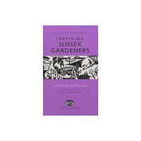 Anness publishing Inspiring Sussex Gardeners (inbunden, eng)