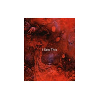 Anomie Publishing Tom de Freston – I Saw This (häftad, eng)