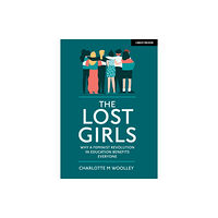 Hachette Learning The Lost Girls: Why a feminist revolution in education benefits everyone (häftad, eng)