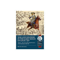 Helion & Company Wars and Soldiers in the Early Reign of Louis XIV (häftad, eng)