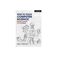 Hachette Learning How to Teach Computer Science: Parable, practice and pedagogy (häftad, eng)