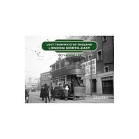 Graffeg Limited Lost Tramways of England: London North East (inbunden, eng)