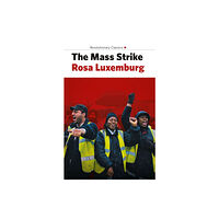 Bookmarks Publications The Mass Strike, the Political Party and the Trade Unions (häftad, eng)