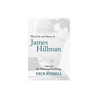 ARCADE Life and Ideas of James Hillman (inbunden, eng)