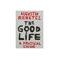 Label Rapace, Augustin Rebetez The Good Life (häftad, eng)
