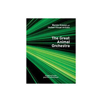 Fondation Cartier pour l'art contemporain Bernie Krause and United Visual Artists, The Great Animal Orchestra (inbunden, eng)