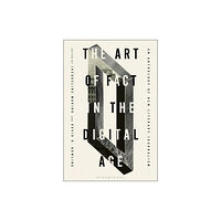Bloomsbury Publishing PLC The Art of Fact in the Digital Age (häftad, eng)