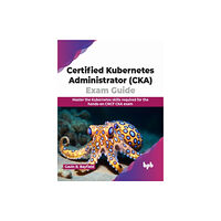 BPB Publications Certified Kubernetes Administrator (CKA) Exam Guide (häftad, eng)