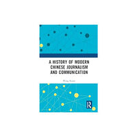 Taylor & francis ltd A History of Modern Chinese Journalism and Communication (häftad, eng)