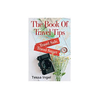 Pegasus Elliot Mackenzie Publishers The Book Of Travel Tips - Travel Safe, Travel Smart (häftad, eng)