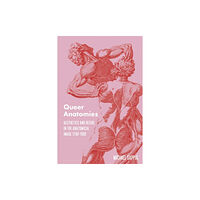 Bloomsbury Publishing PLC Queer Anatomies (häftad, eng)