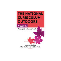 Bloomsbury Publishing PLC The National Curriculum Outdoors: Year 6 (häftad, eng)