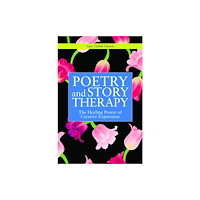 Jessica kingsley publishers Poetry and Story Therapy (häftad, eng)