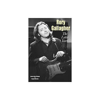 Wymer Publishing Rory Gallagher - The Later Years (häftad, eng)