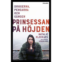 Bokförlaget Polaris Prinsessan på Höjden : drogerna, pengarna, och gängen (inbunden)