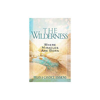 Broadstreet Publishing The Wilderness: Where Miracles are Born (häftad, eng)
