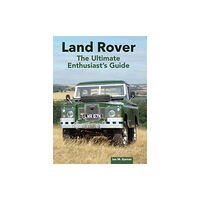 The Crowood Press Ltd Land Rover: The Ultimate Enthusiast's Guide (inbunden, eng)