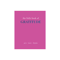 Quadrille Publishing Ltd The Little Book of Gratitude (inbunden, eng)