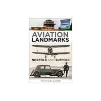 The History Press Ltd Aviation Landmarks - Norfolk and Suffolk (häftad, eng)