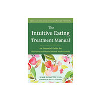 New Harbinger Publications The Intuitive Eating Treatment Manual (häftad, eng)