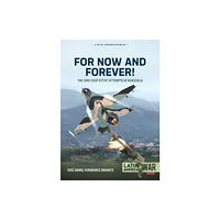 Helion & Company For Now and Forever! The 1992 Coup d’etat Attempts in Venezuela Volume 1 (häftad, eng)