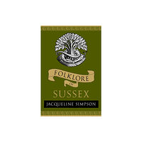 The History Press Ltd Folklore of Sussex (häftad, eng)
