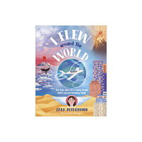 Dorling Kindersley Ltd I Flew Around the World (inbunden, eng)