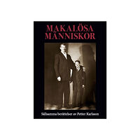 Petter Karlsson Makalösa människor : sällsamma berättelser (inbunden)