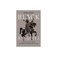 The university of chicago press Black Knights – Arabic Epic and the Making of Medieval Race (häftad, eng)