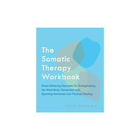 Ulysses Press The Somatic Therapy Workbook (häftad, eng)