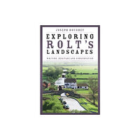 The History Press Ltd Exploring Rolt's Landscapes (inbunden, eng)