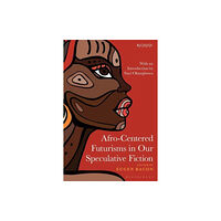 Bloomsbury Publishing PLC Afro-Centered Futurisms in Our Speculative Fiction (häftad, eng)