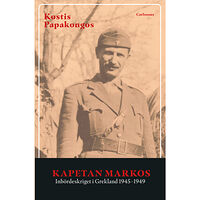 Carlsson Kapetan Markos : inbördeskriget i Grekland 1945-1949 (inbunden)