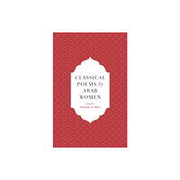 Saqi Books Classical Poems by Arab Women (inbunden, ara)