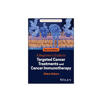 John Wiley & Sons Inc A Beginner's Guide to Targeted Cancer Treatments and Cancer Immunotherapy (häftad, eng)