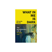 Vintage Publishing What in Me Is Dark (inbunden, eng)