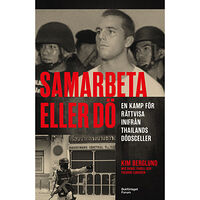 Kim Berglund Samarbeta eller dö : en kamp för rättvisa inifrån Thailands dödsceller (inbunden)