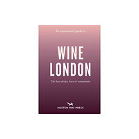 Hoxton Mini Press An Opinionated Guide to Wine London (häftad, eng)