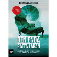 Christian Dahlström Den enda rätta läran : så förblindade psykoanalysen det svenska rättsväsendet (bok, danskt band)