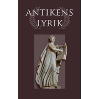 Mimer bokförlag Antikens lyrik : från Grekland och Rom (inbunden)
