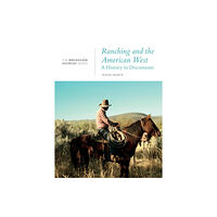 Broadview Press Ltd Ranching and the American West: A History in Documents (häftad, eng)