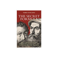 Princeton University Press The Secret Formula – How a Mathematical Duel Inflamed Renaissance Italy and Uncovered the Cubic Equation (häftad, eng)