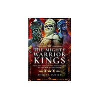 Pen & Sword Books Ltd The Mighty Warrior Kings (häftad, eng)