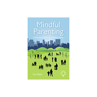 Pavilion Publishing and Media Ltd Mindful Parenting (häftad, eng)